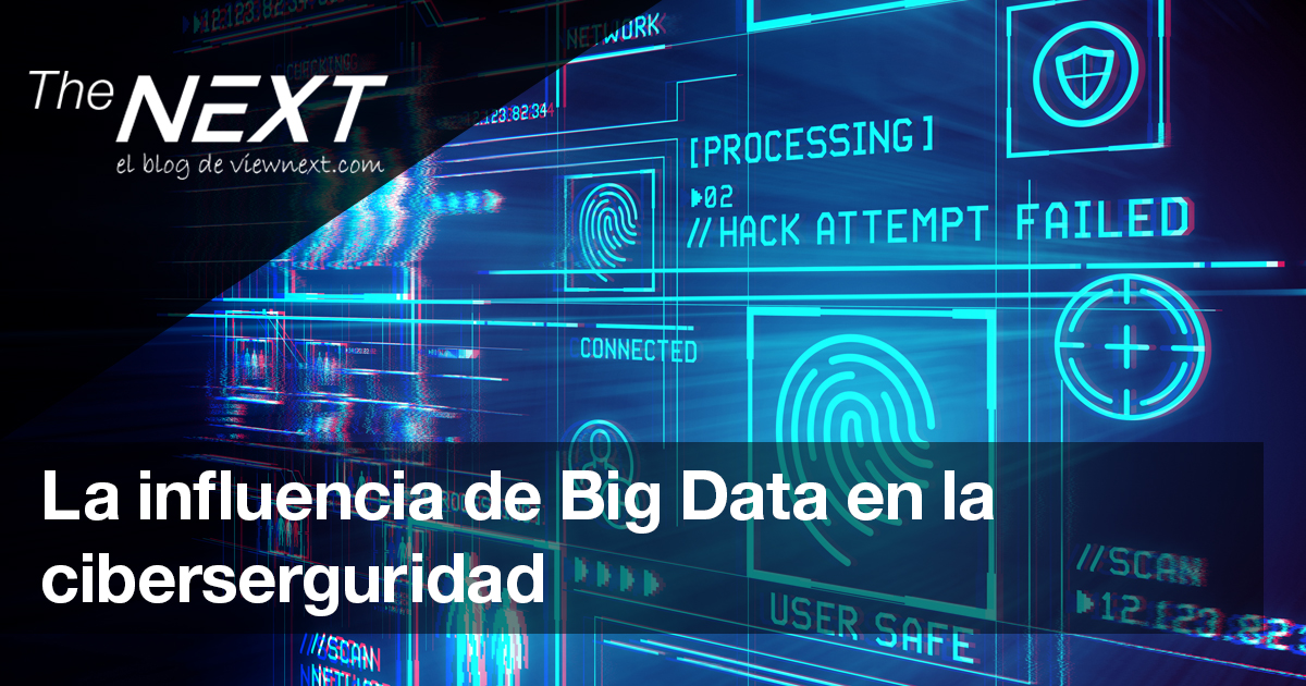 La influencia de Big Data en la ciberseguridad