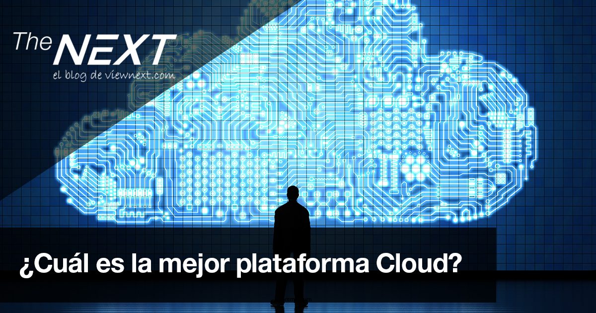 ¿Cuál es la mejor plataforma Cloud? | Viewnext