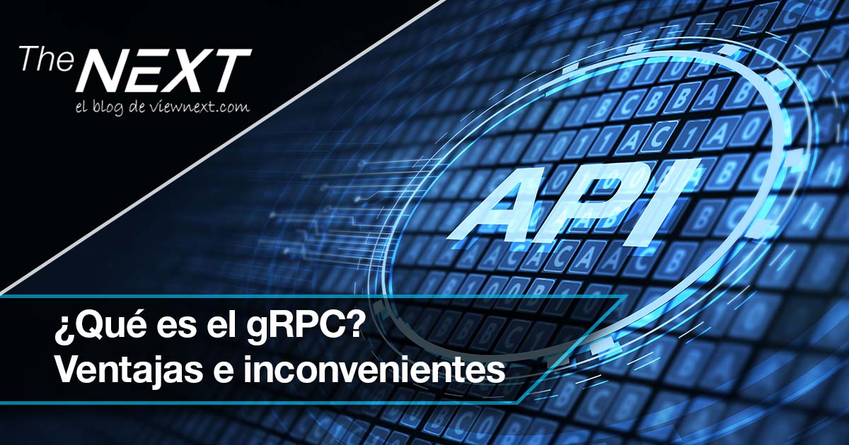  qu es el grpc ventajas e inconvenientes viewnext